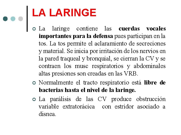 LA LARINGE La laringe contiene las cuerdas vocales importantes para la defensa pues participan