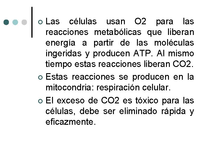 Las células usan O 2 para las reacciones metabólicas que liberan energía a partir