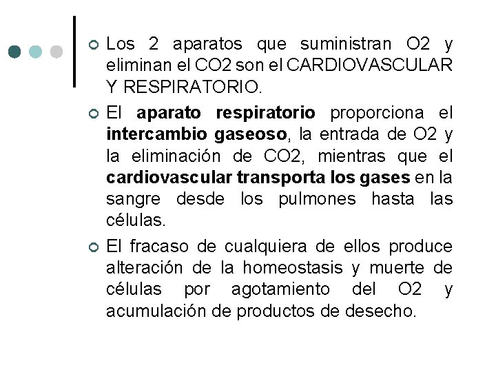  Los 2 aparatos que suministran O 2 y eliminan el CO 2 son