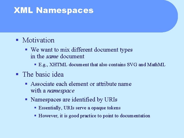 XML Namespaces § Motivation § We want to mix different document types in the