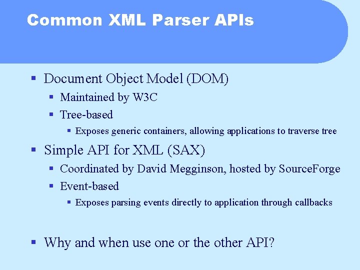 Common XML Parser APIs § Document Object Model (DOM) § Maintained by W 3