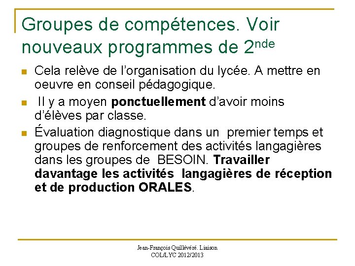 Groupes de compétences. Voir nouveaux programmes de 2 nde n n n Cela relève