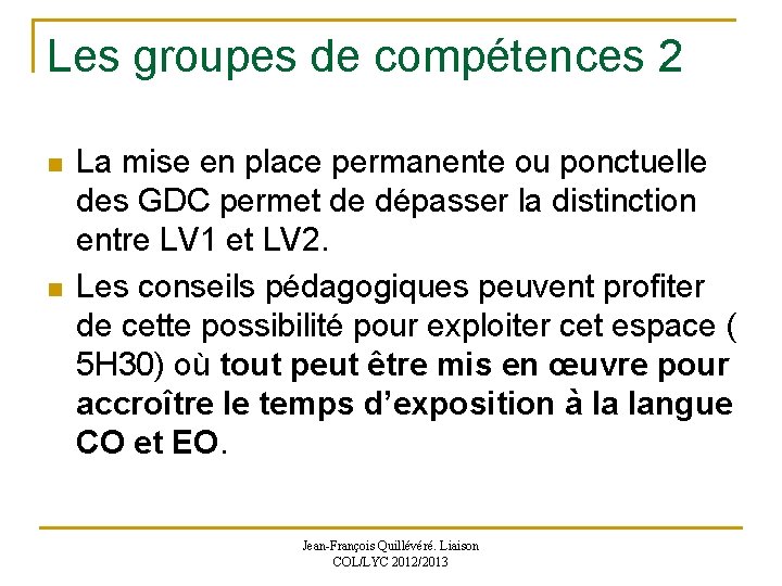 Les groupes de compétences 2 n n La mise en place permanente ou ponctuelle