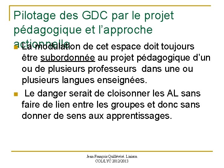 Pilotage des GDC par le projet pédagogique et l’approche actionnelle n La modulation de