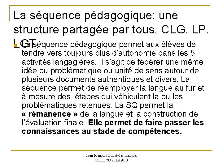 La séquence pédagogique: une structure partagée par tous. CLG. LP. n La séquence pédagogique