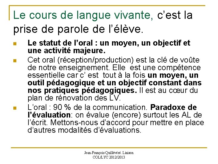 Le cours de langue vivante, c’est la prise de parole de l’élève. n n