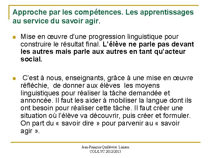 Approche par les compétences. Les apprentissages au service du savoir agir. n Mise en