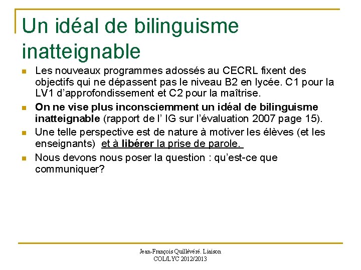 Un idéal de bilinguisme inatteignable n n Les nouveaux programmes adossés au CECRL fixent