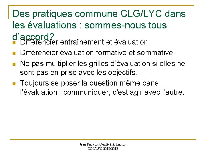 Des pratiques commune CLG/LYC dans les évaluations : sommes-nous tous d’accord? n Différencier entraînement