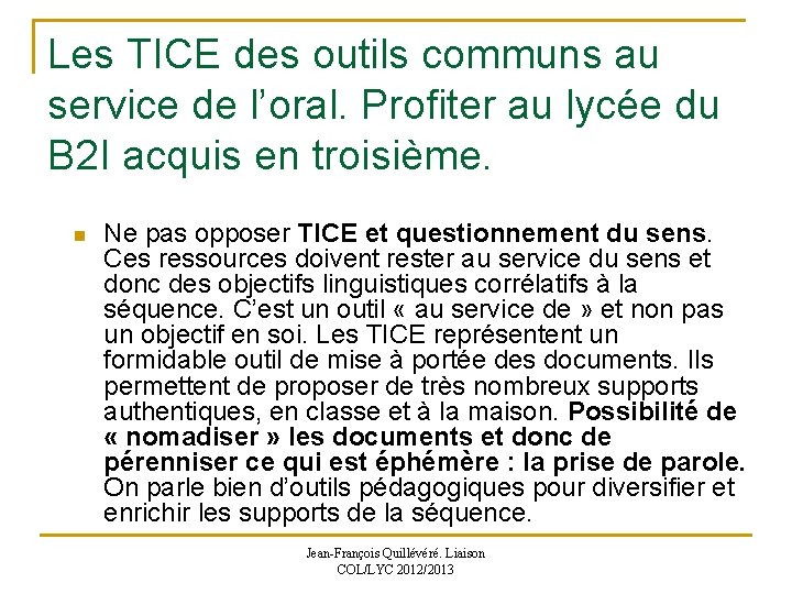 Les TICE des outils communs au service de l’oral. Profiter au lycée du B