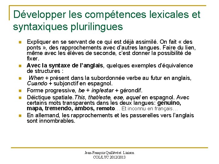 Développer les compétences lexicales et syntaxiques plurilingues n n n Expliquer en se servant