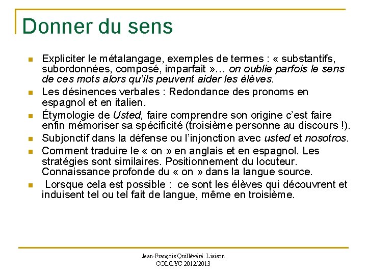Donner du sens n n n Expliciter le métalangage, exemples de termes : «