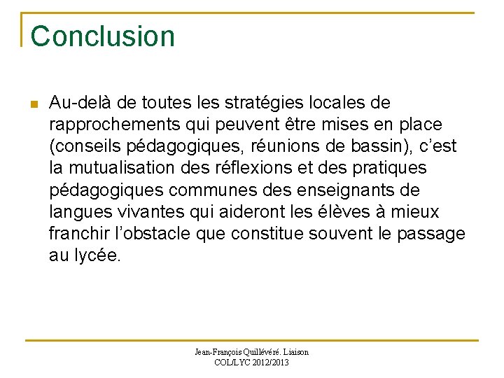 Conclusion n Au-delà de toutes les stratégies locales de rapprochements qui peuvent être mises