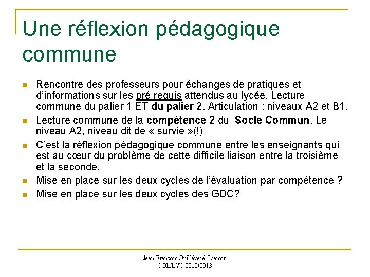 Une réflexion pédagogique commune n n n Rencontre des professeurs pour échanges de pratiques