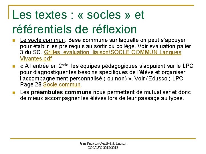 Les textes : « socles » et référentiels de réflexion n Le socle commun.