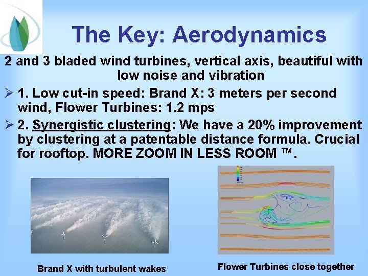 The Key: Aerodynamics 2 and 3 bladed wind turbines, vertical axis, beautiful with low