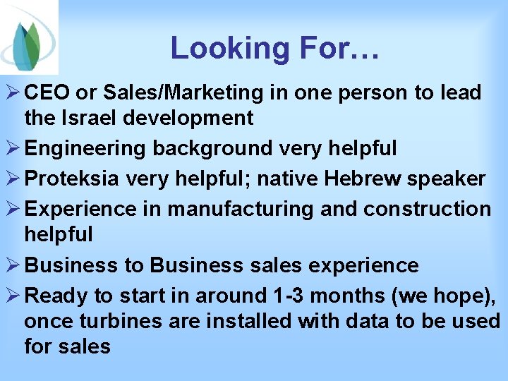 Looking For… Ø CEO or Sales/Marketing in one person to lead the Israel development