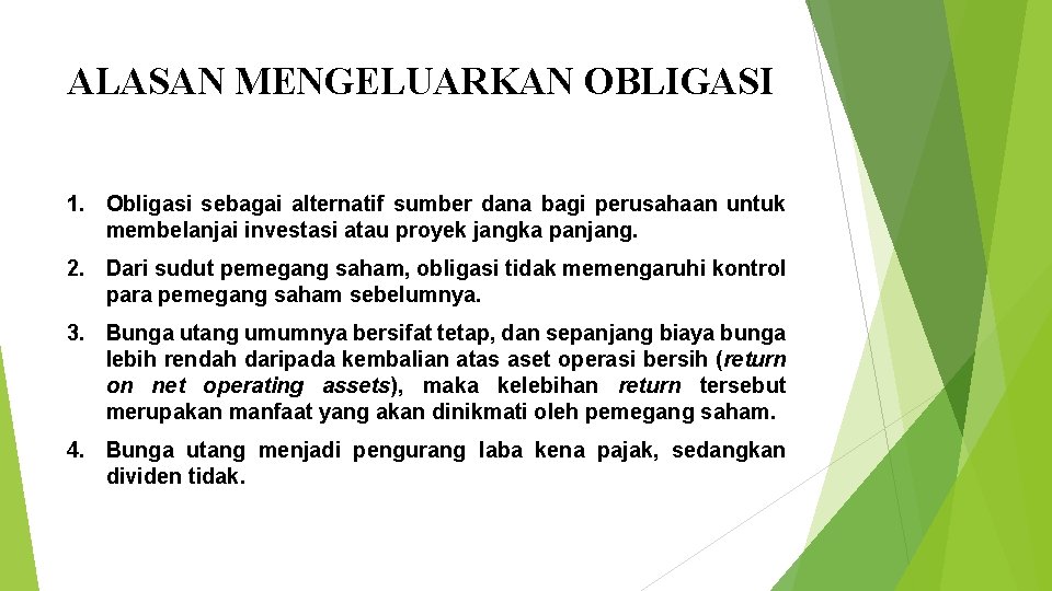 ALASAN MENGELUARKAN OBLIGASI 1. Obligasi sebagai alternatif sumber dana bagi perusahaan untuk membelanjai investasi