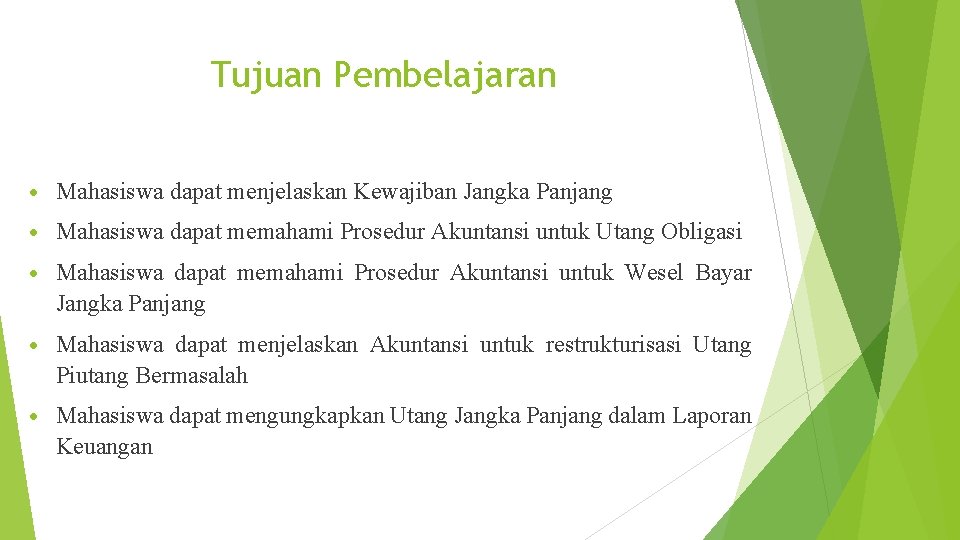 Tujuan Pembelajaran Mahasiswa dapat menjelaskan Kewajiban Jangka Panjang Mahasiswa dapat memahami Prosedur Akuntansi untuk