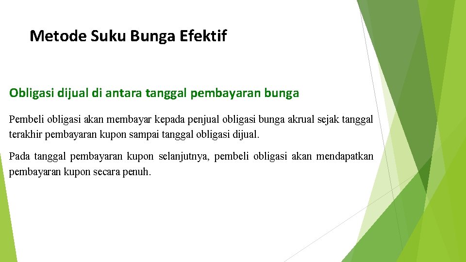 Metode Suku Bunga Efektif Obligasi dijual di antara tanggal pembayaran bunga Pembeli obligasi akan