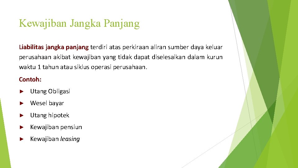 Kewajiban Jangka Panjang Liabilitas jangka panjang terdiri atas perkiraan aliran sumber daya keluar perusahaan