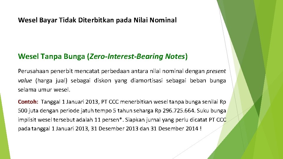 Wesel Bayar Tidak Diterbitkan pada Nilai Nominal Wesel Tanpa Bunga (Zero-Interest-Bearing Notes) Perusahaan penerbit