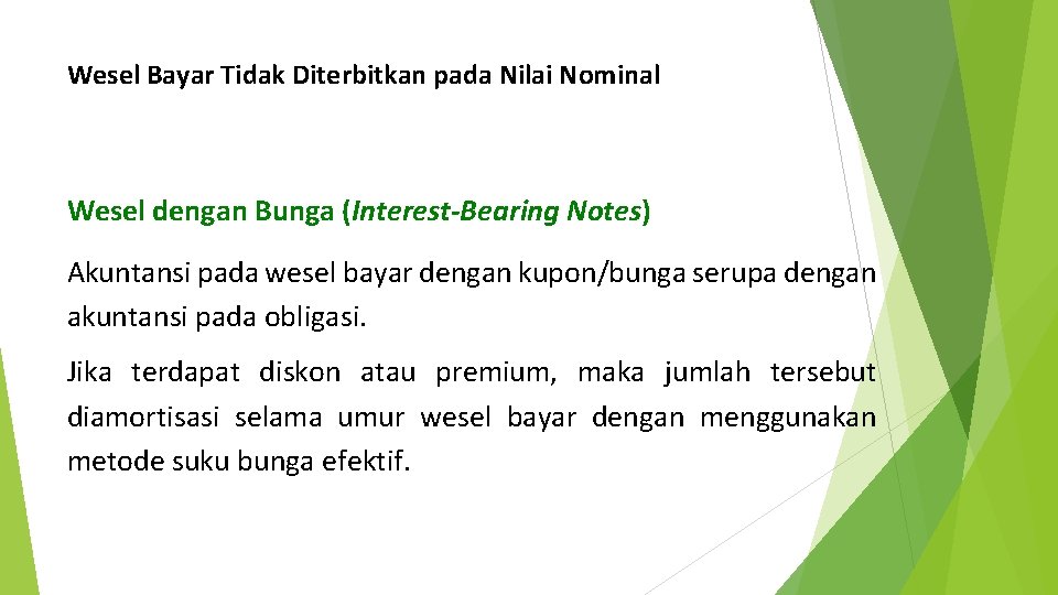 Wesel Bayar Tidak Diterbitkan pada Nilai Nominal Wesel dengan Bunga (Interest-Bearing Notes) Akuntansi pada