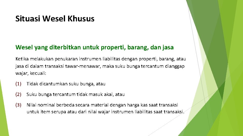 Situasi Wesel Khusus Wesel yang diterbitkan untuk properti, barang, dan jasa Ketika melakukan penukaran