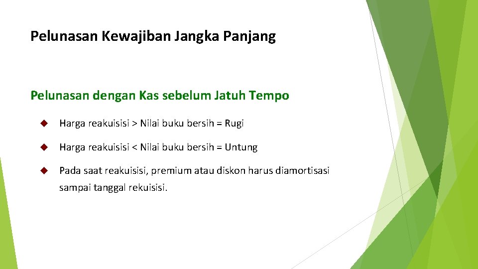 Pelunasan Kewajiban Jangka Panjang Pelunasan dengan Kas sebelum Jatuh Tempo Harga reakuisisi > Nilai