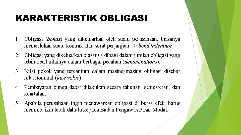 KARAKTERISTIK OBLIGASI 1. Obligasi (bonds) yang dikeluarkan oleh suatu perusahaan, biasanya memerlukan suatu kontrak