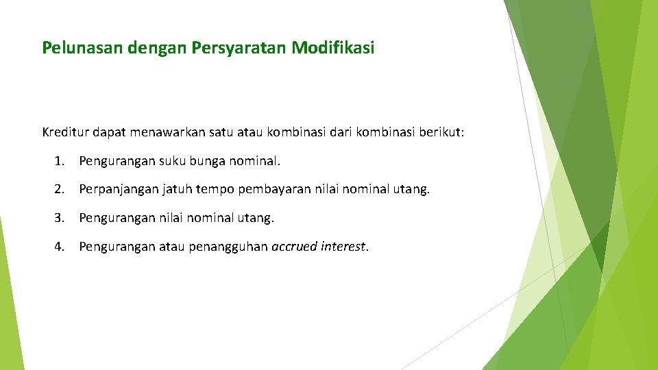 Pelunasan dengan Persyaratan Modifikasi Kreditur dapat menawarkan satu atau kombinasi dari kombinasi berikut: 1.