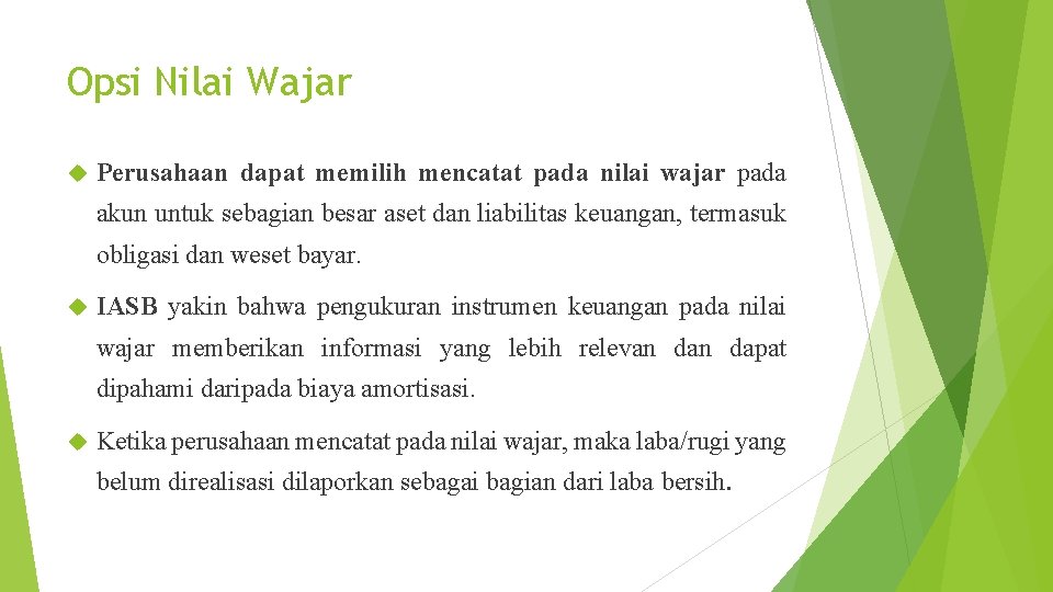 Opsi Nilai Wajar Perusahaan dapat memilih mencatat pada nilai wajar pada akun untuk sebagian