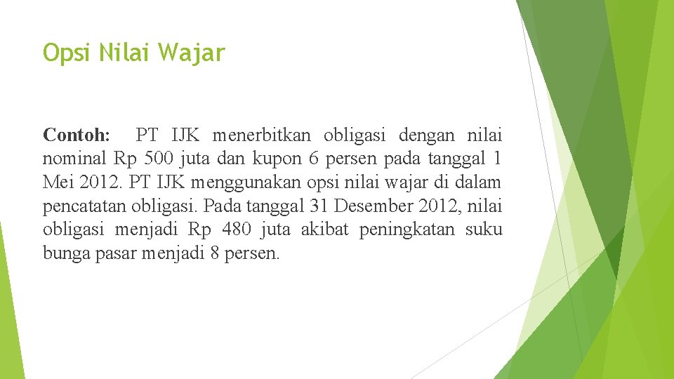 Opsi Nilai Wajar Contoh: PT IJK menerbitkan obligasi dengan nilai nominal Rp 500 juta
