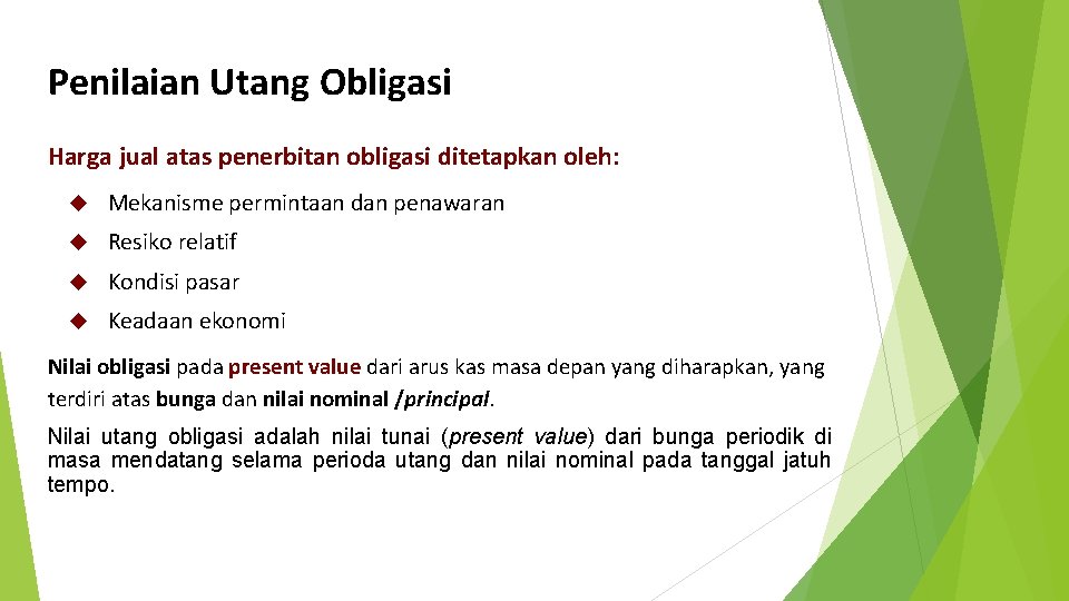 Penilaian Utang Obligasi Harga jual atas penerbitan obligasi ditetapkan oleh: Mekanisme permintaan dan penawaran