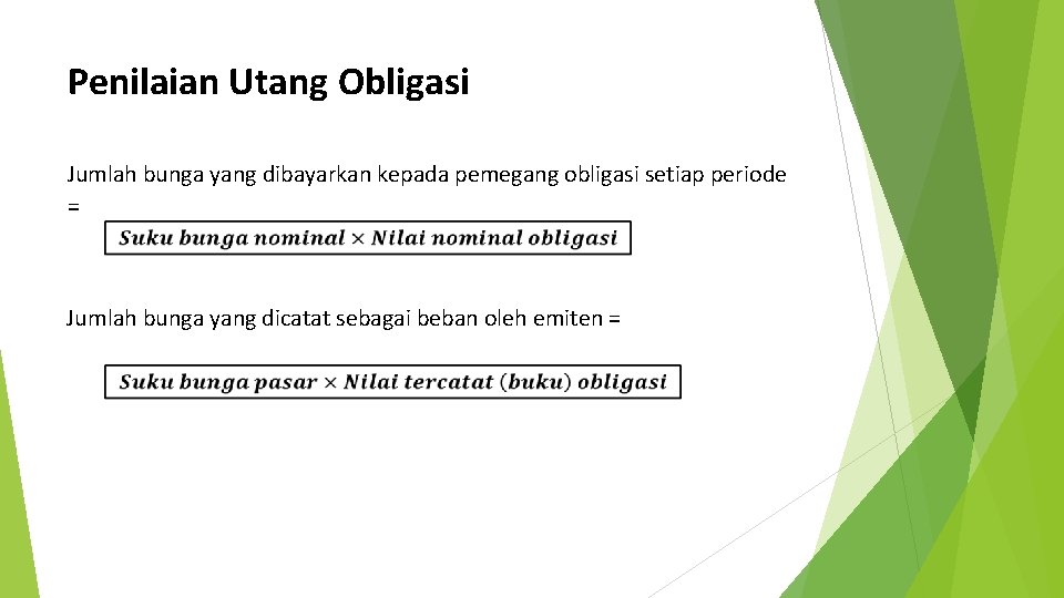 Penilaian Utang Obligasi Jumlah bunga yang dibayarkan kepada pemegang obligasi setiap periode = Jumlah