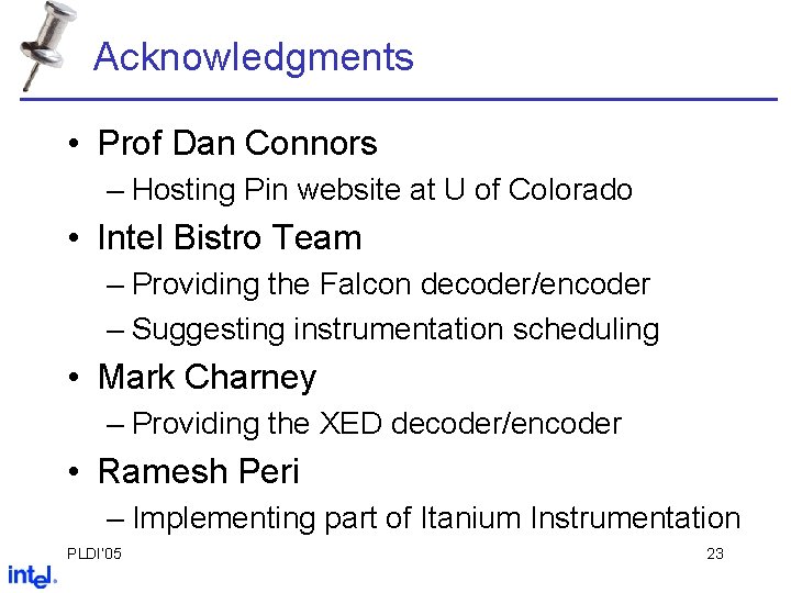 Acknowledgments • Prof Dan Connors – Hosting Pin website at U of Colorado •