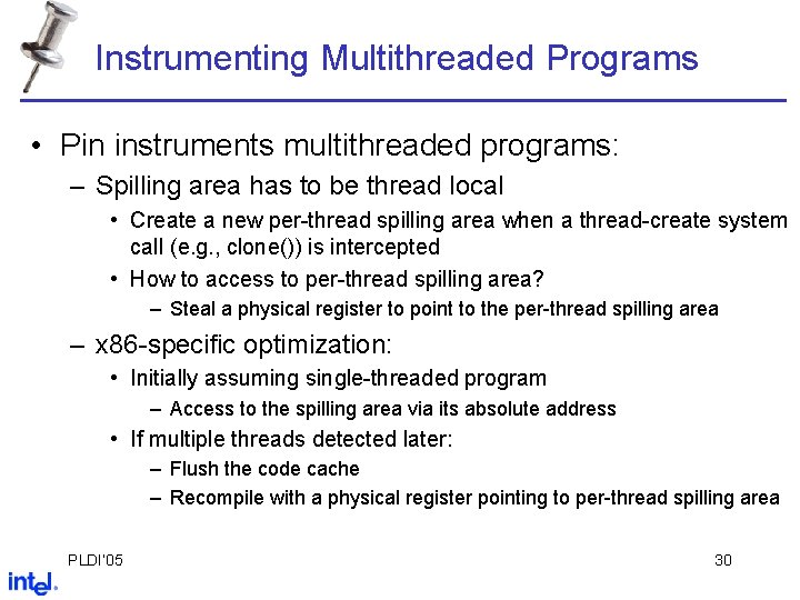Instrumenting Multithreaded Programs • Pin instruments multithreaded programs: – Spilling area has to be