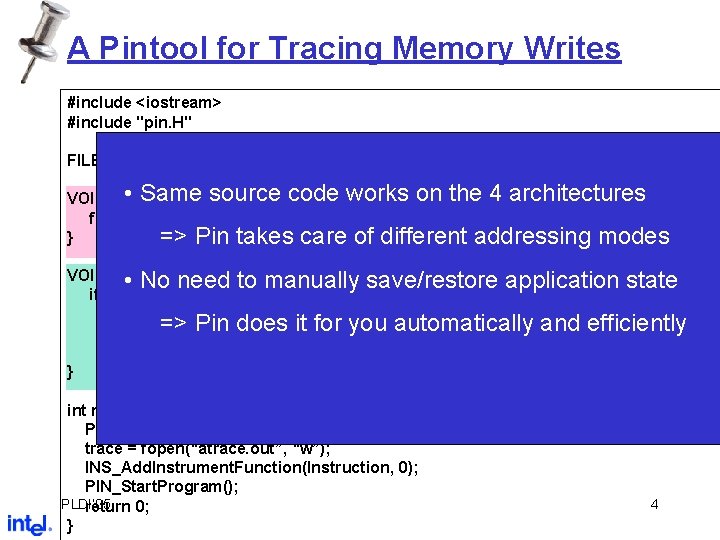 A Pintool for Tracing Memory Writes #include <iostream> #include "pin. H" FILE* trace; executed