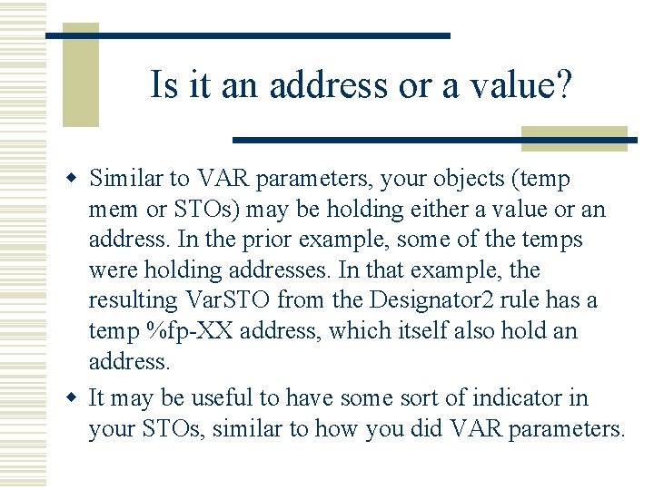 Is it an address or a value? w Similar to VAR parameters, your objects