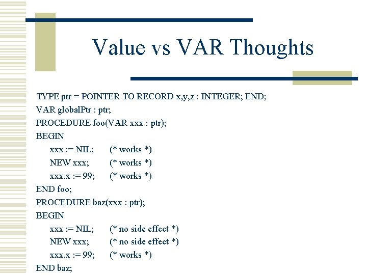 Value vs VAR Thoughts TYPE ptr = POINTER TO RECORD x, y, z :