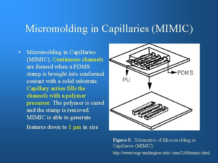 Micromolding in Capillaries (MIMIC) • Micromolding in Capillaries (MIMIC). Continuous channels are formed when