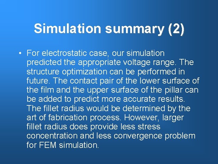 Simulation summary (2) • For electrostatic case, our simulation predicted the appropriate voltage range.