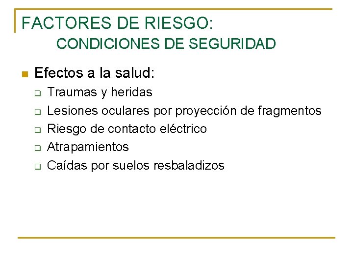 FACTORES DE RIESGO: CONDICIONES DE SEGURIDAD n Efectos a la salud: q q q