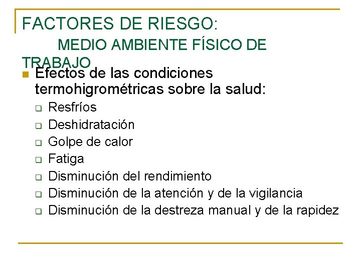FACTORES DE RIESGO: MEDIO AMBIENTE FÍSICO DE TRABAJO n Efectos de las condiciones termohigrométricas