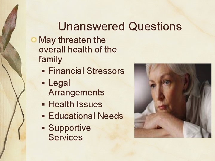 Unanswered Questions May threaten the overall health of the family § Financial Stressors §