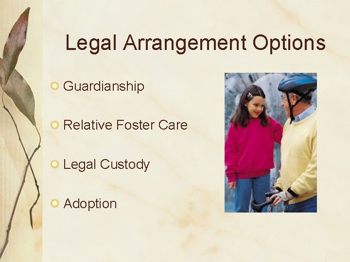 Legal Arrangement Options Guardianship Relative Foster Care Legal Custody Adoption 