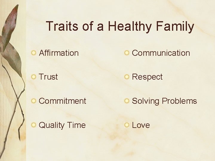 Traits of a Healthy Family Affirmation Communication Trust Respect Commitment Solving Problems Quality Time