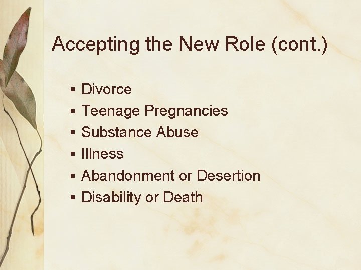 Accepting the New Role (cont. ) § Divorce § Teenage Pregnancies § Substance Abuse