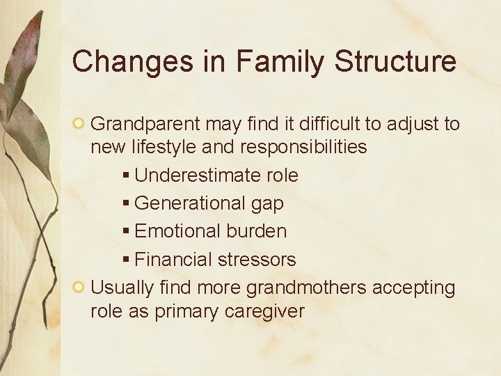 Changes in Family Structure Grandparent may find it difficult to adjust to new lifestyle