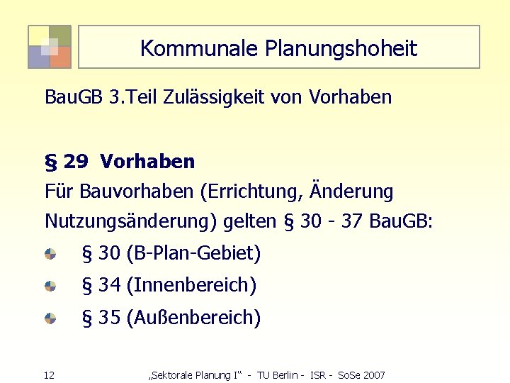 Kommunale Planungshoheit Bau. GB 3. Teil Zulässigkeit von Vorhaben § 29 Vorhaben Für Bauvorhaben